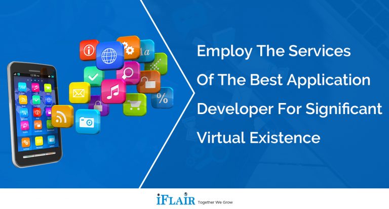 Employ the Services of the Best Application Developer for Significant Virtual Existence