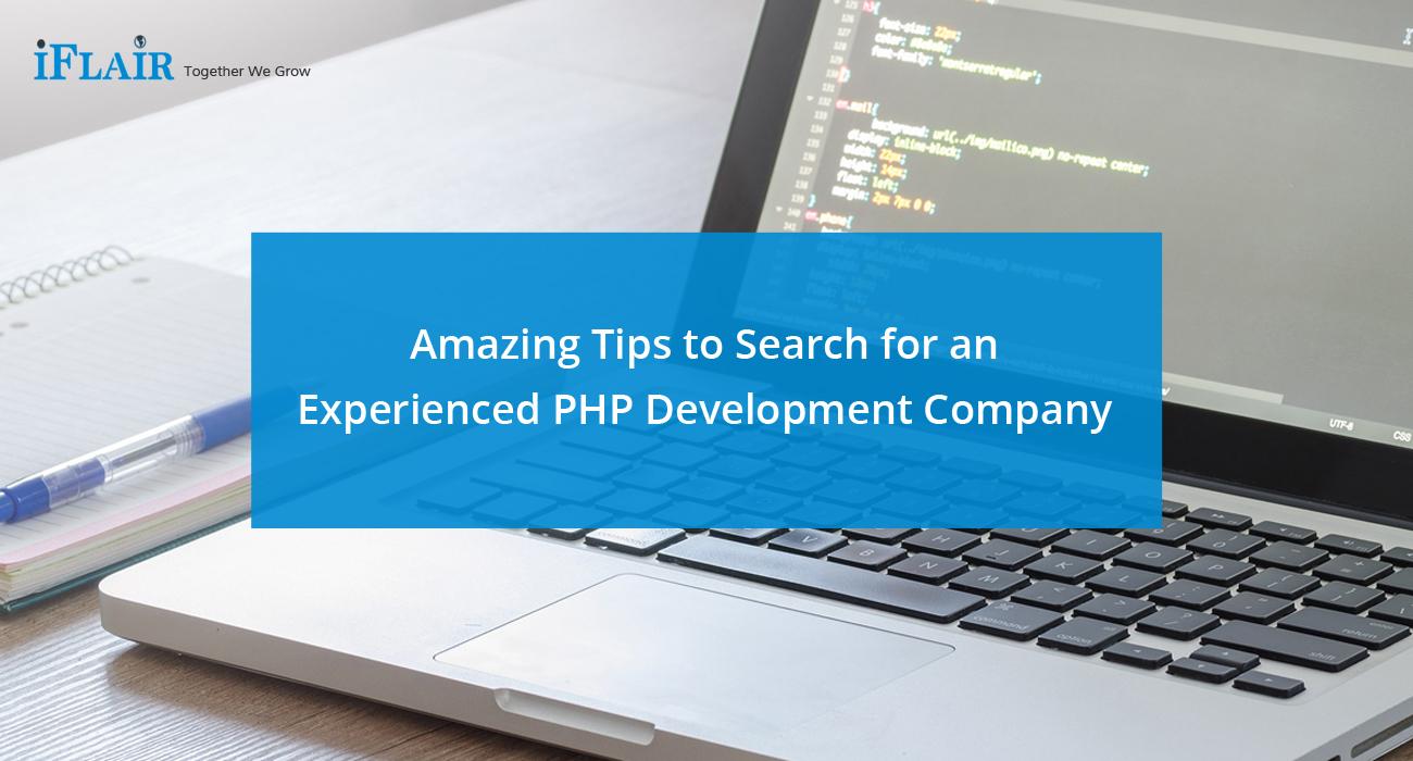 Amazing Tips to Search for an Experienced PHP Development Company