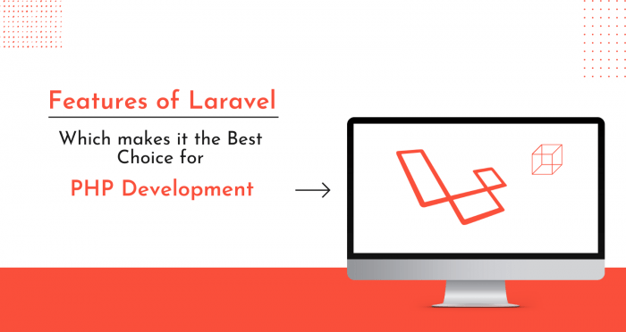Which Features of Laravel makes it the Best Choice for PHP Development