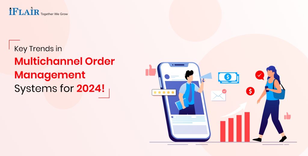 Key Trends in Multichannel Order Management Systems for 2024!