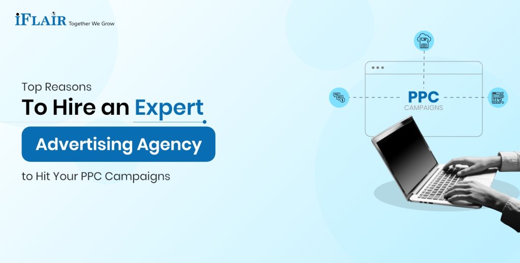 Top Reasons to Hire an Expert Advertising Agency to Hit Your PPC Campaigns