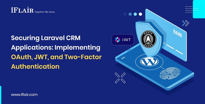 Securing Laravel CRMApplications ImplementingOAuth, JWT, and Two-FactorAuthentication