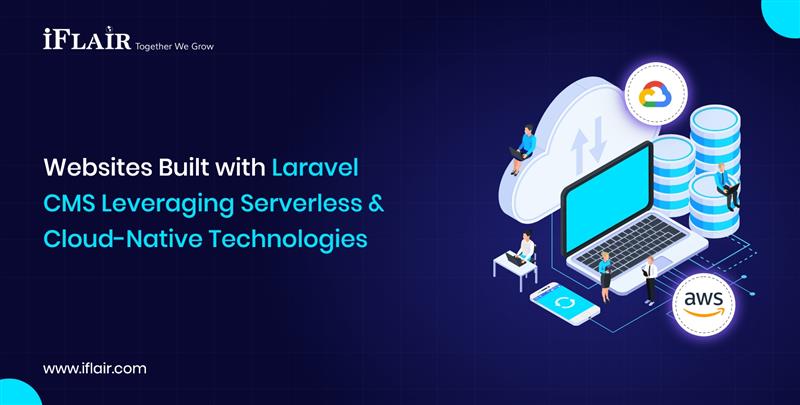 Websites Built with LaravelCMS Leveraging Serverless &Cloud-Native Technologies