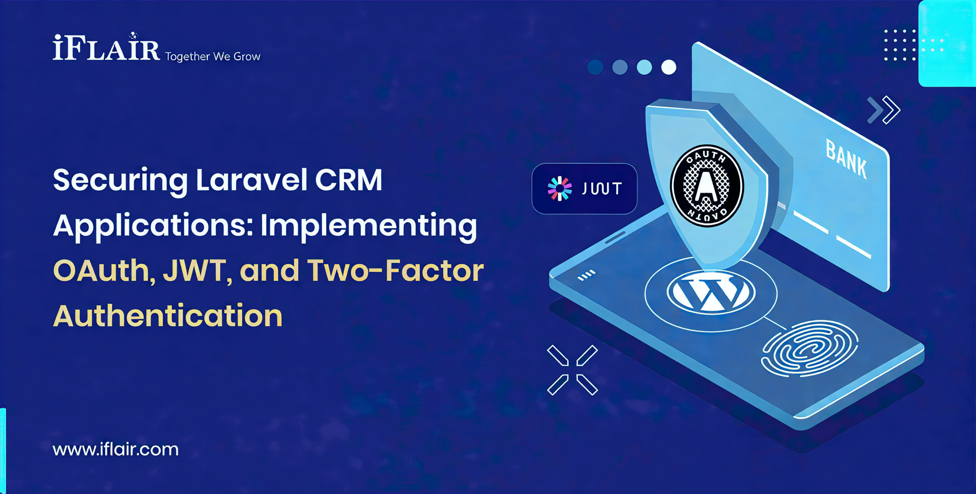 Securing Laravel CRM Applications Implementing OAuth, JWT, and Two-Factor Authentication