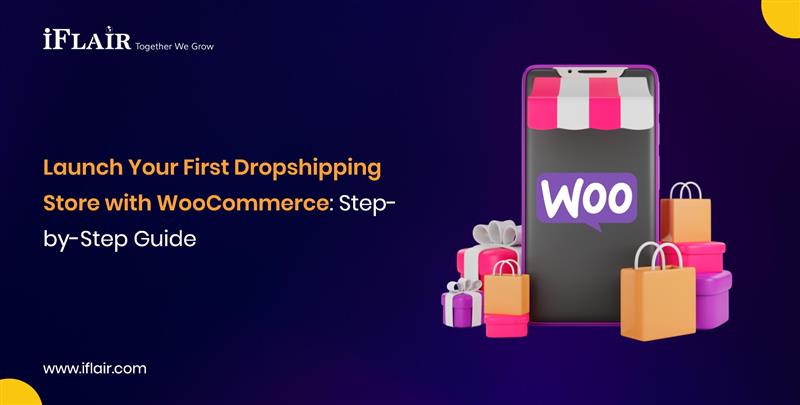 Launch Your First DropshippingStore with WooCommerce Step-by-Step Guide