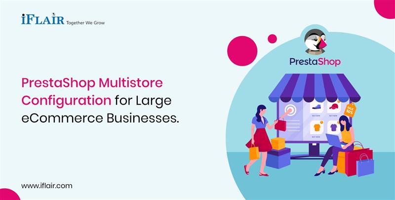PrestaShop MultistoreConfiguration for LargeeCommerce Businesses.