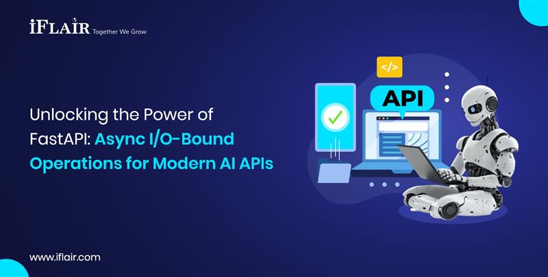 API - Unlocking the Power ofFastAPI Async I-O-BoundOperations for Modern AI APIs