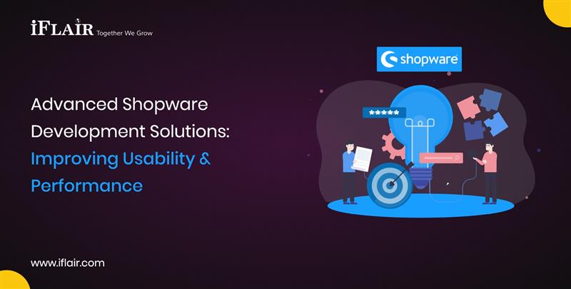 Advanced ShopwareDevelopment SolutionsImproving Usability &Performance