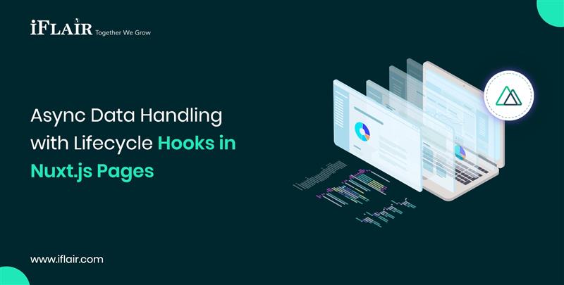 Async Data Handlingwith Lifecycle Hooks inNuxt.js Pages