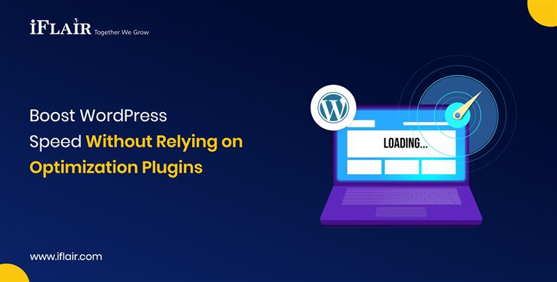 Boost WordPressSpeed Without Relying onOptimization Plugins