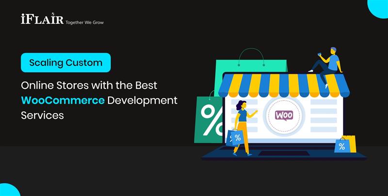 Scaling Custom Online Stores with the Best WooCommerce DevelopmentServices