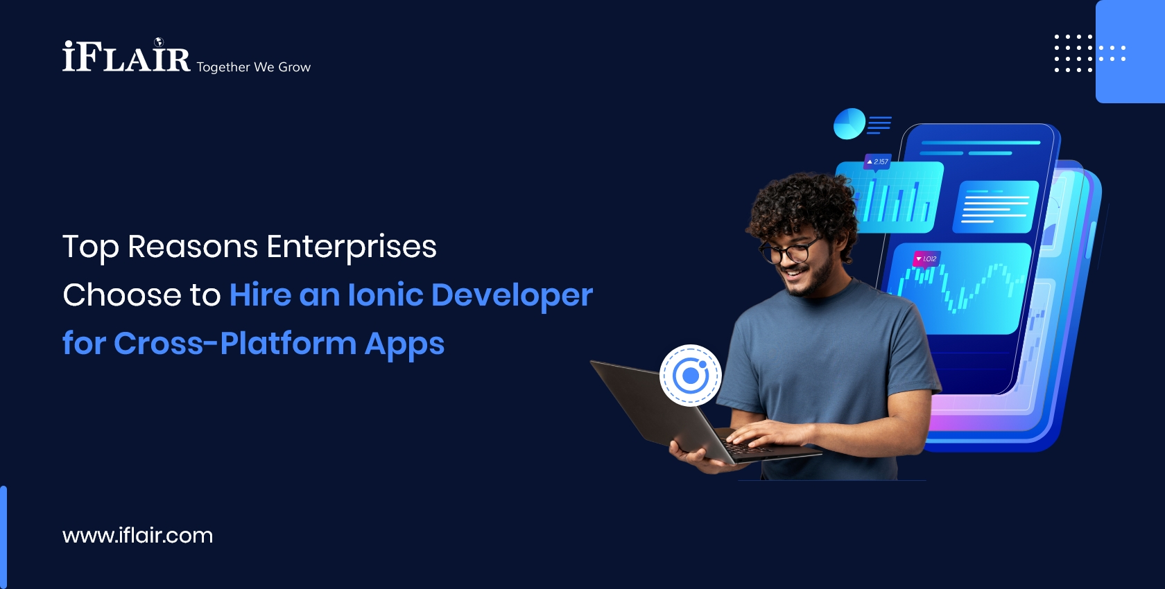 Top Reasons EnterprisesChoose to Hire an Ionic Developerfor Cross-Platform Apps