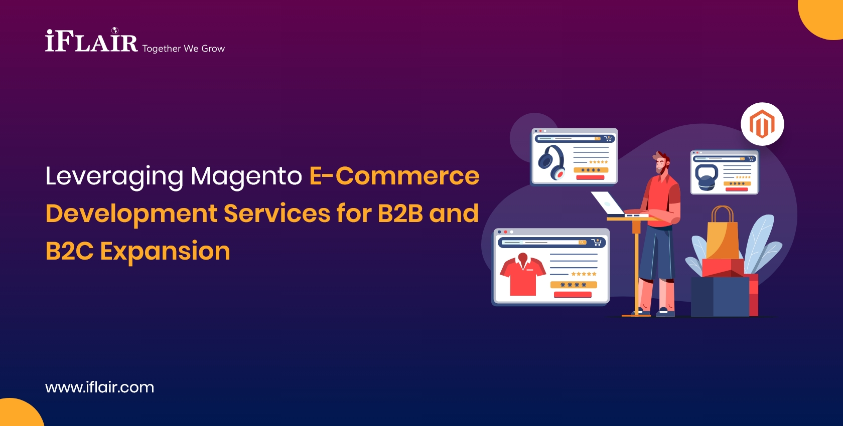 Leveraging Magento E-Commerce Development Services for B2B and B2C Expansion