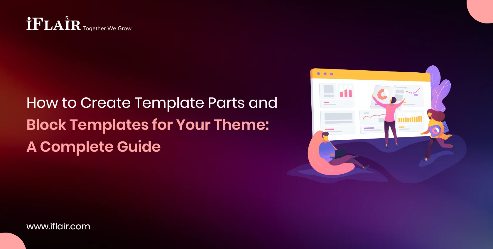 How to Create Template Parts and Block Templates for Your Theme: A Complete Guide